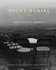 Night Burial (Colorado Prize for Poetry) By Kate Bolton Bonnici Cover Image