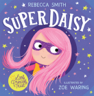 Superdaisy By Rebecca Smith, Zoe Waring (Illustrator) Cover Image
