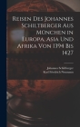 Reisen Des Johannes Schiltberger Aus München in Europa, Asia Und Afrika Von 1394 Bis 1427 Cover Image
