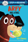 Arfy Has a Ball (Step into Reading) By Troy Cummings Cover Image
