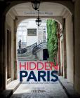 Hidden Paris: Discovering and Exploring Parisian Interiors By Caroline Clifton-Mogg Cover Image