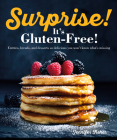 Surprise! It's Gluten Free!: Entrees, Breads, and Desserts so Delicious You Won't Know What's Missing By Jennifer Fisher Cover Image