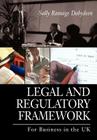 Legal and Regulatory Framework: For Business in the UK By Sally Ramage Dabydeen Cover Image