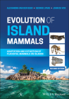 Evolution of Island Mammals 2e By Alexandra Van Der Geer, George Lyras, John De Vos Cover Image