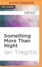 Something More Than Night By Ian Tregillis, Scott Brick (Read by) Cover Image
