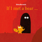If I Met a Bear By Silvia Borando Cover Image