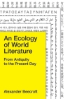 An Ecology of World Literature: From Antiquity to the Present Day Cover Image