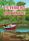 Cuthbert the Crocodile By Charles Parker Cover Image