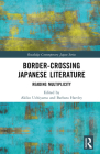 Border-Crossing Japanese Literature: Reading Multiplicity (Routledge Contemporary Japan) By Akiko Uchiyama (Editor), Barbara Hartley (Editor) Cover Image