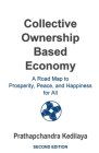 Collective Ownership Based Economy: A Road Map to Prosperity, Peace, and Happiness for All By Prathapchandra Kedilaya Cover Image