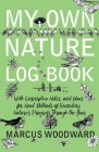 My Own Nature Log Book - With Descriptive Notes, and Ideas for Novel Methods of Recording Nature's Progress Through the Year By Marcus Woodward Cover Image