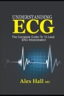 Understanding ECG: The Complete Guide to 12-Lead EKG Interpretation Cover Image