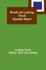 Briefe an Ludwig Tieck; Zweiter Band By Ludwig Tieck, Karl Von Holtei (Editor) Cover Image