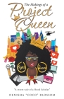 The Makings of a Project Queen By Denisha Coco Blossom Cover Image