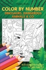 Color by Number - Dinosaurs, Dangerous Animals & Co.: An Exciting Coloring Book for Kids Ages 4-8 By Funkey Books Cover Image