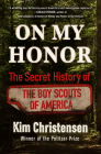 On My Honor: The Secret History of the Boy Scouts of America By Kim Christensen Cover Image