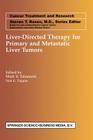 Liver-Directed Therapy for Primary and Metastatic Liver Tumors (Cancer Treatment and Research #109) Cover Image