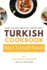 Turkish Cookbook: Best Turkish foods, 1ST Edition By Kathleen Peterson Cover Image