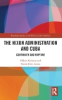 The Nixon Administration and Cuba: Continuity and Rupture (Routledge Studies in the History of the Americas) By Håkan Karlsson, Tomás Diez Acosta Cover Image