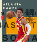 The Story of the Atlanta Hawks (Creative Sports: A History of Hoops) By Jim Whiting Cover Image