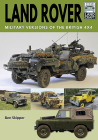 Land Rover: Military Versions of the British 4x4 By Ben Skipper Cover Image