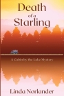 Death of a Starling: A Cabin by the Lake Mystery By Linda Norlander Cover Image