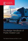 Routledge Handbook of Public Aviation Law By Paul Stephen Dempsey (Editor), Ram Jakhu (Editor) Cover Image