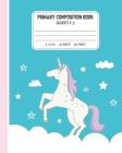 Primary Composition Book: Unicorn Notebook For Girls With Story Space and Dotted Mid Line Half Primary Lines Half Story Paper Grades K-2 School By Patrica T. Schmeling Cover Image