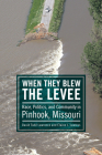 When They Blew the Levee: Race, Politics, and Community in Pinhook, Missouri Cover Image