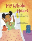 My Whole Heart By Chiandria Beauford, Tharushi Nanayakkara (Illustrator) Cover Image
