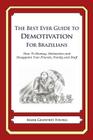 The Best Ever Guide to Demotivation for Brazilians: How To Dismay, Dishearten and Disappoint Your Friends, Family and Staff By Dick DeBartolo (Introduction by), Mark Geoffrey Young Cover Image
