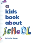 A Kids Book About School By Rachel Burger Cover Image