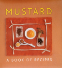 Mustard: A Book of Recipes By Helen Sudell Cover Image