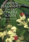 Garden Perennials for the Coastal South By Barbara J. Sullivan Cover Image