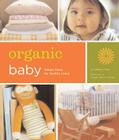 Organic Baby: Simple Steps for Healthy Living By Thayer Allyson Gowdy (Photographs by), Kimberly Rider Cover Image