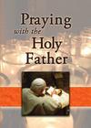 Praying with the Holy Father By Jaymie Stuart Wolfe (Editor) Cover Image