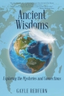 Ancient Wisdoms: Exploring the Mysteries and Connections By Gayle Redfern Cover Image