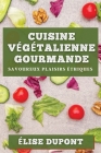 Cuisine Végétalienne Gourmande: Savoureux Plaisirs Éthiques Cover Image