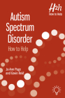 Autism Spectrum Disorder (ASD): Autism Spectrum Disorder (ASD) (How to Help) Cover Image
