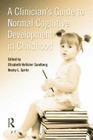 A Clinician's Guide to Normal Cognitive Development in Childhood By Elizabeth Hollister Sandberg (Editor), Becky Spritz (Editor) Cover Image