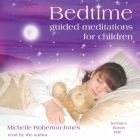 Bedtime: Guided Meditations for Children By Michelle Roberton-Jones (Read by) Cover Image