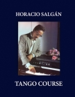 Horacio Salgán - TANGO COURSE By Horacio Salgán, Susana Salgán (Editor), Susana Salgán (Illustrator) Cover Image