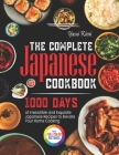 The Complete Japanese Cookbook: 1000 Days of Irresistible and Exquisite Japanese Recipes to Elevate Your Home Cooking｜Full Colour Edition Cover Image