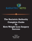 The Bariatric Authority Complete Guide To Keto Weight Loss Surgery Success By Mary Beth Filer Cover Image