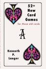 52+ New Card Games By Kenneth P. Langer Cover Image