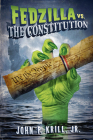 Fedzilla vs. The Constitution: How a Government of Limited Power Mutated into a Monster Trampling the Cons Cover Image