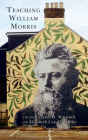 Teaching William Morris By Jason D. Martinek (Editor), Elizabeth Carolyn Miller (Editor), Susan David Bernstein (Contribution by) Cover Image