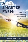 A Smarter Farm: How Artificial Intelligence is Revolutionizing the Future of Agricultur Cover Image