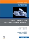Diversity, Equity and Inclusion in Hand Surgery, an Issue of Hand Clinics: Volume 39-1 (Clinics: Orthopedics #39) Cover Image
