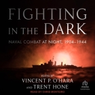 Fighting in the Dark: Naval Combat at Night, 1904-1944 Cover Image